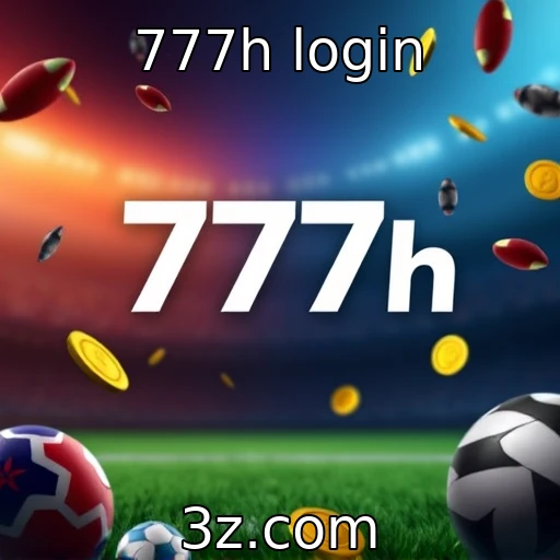 Descubra as vantagens do 777h login para apostas esportivas